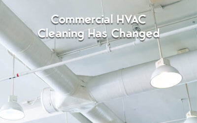 Commercial HVAC Cleaning Has Changed