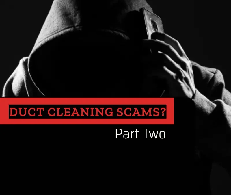 part two of duct cleaning scams