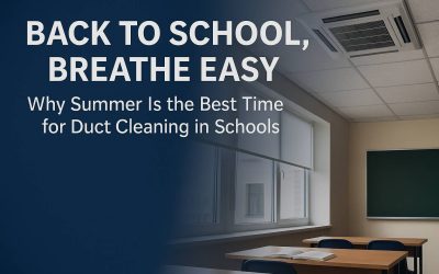 Back to School, Breathe Easy: Why Summer Is the Best Time for Duct Cleaning in Schools