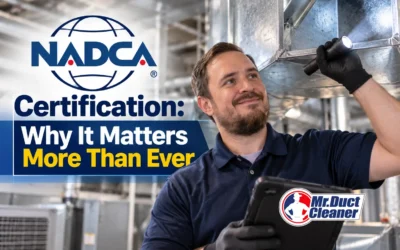 Why NADCA Certification Matters More Than Ever in Professional Air Duct Cleaning